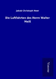 Cover von Die Luftfahrten des Herrn Walter Meiß