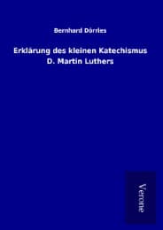 Cover von Erklärung des kleinen Katechismus D. Martin Luthers