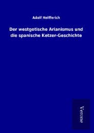 Cover von Der westgotische Arianismus und die spanische Ketzer-Geschichte