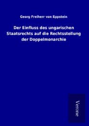 Cover von Der Einfluss des ungarischen Staatsrechts auf die Rechtsstellung der Doppelmonarchie