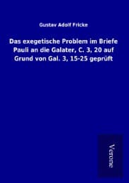 Cover von Das exegetische Problem im Briefe Pauli an die Galater, C. 3,20 auf Grund von Gal. 3,15-25 geprüft