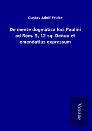 Cover von De mente dogmatica loci Paulini ad Rom. 5,12 sq. Denuo et emendatius expressum