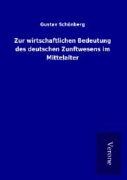 Cover von Zur wirtschaftlichen Bedeutung des deutschen Zunftwesens im Mittelalter