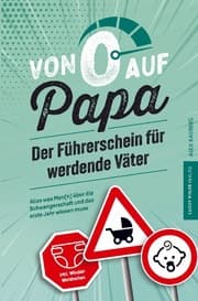Cover von Von 0 auf Papa - Der Führerschein für werdende Väter: Alles was Man(n) über die Schwangerschaft und das erste Jahr wissen muss