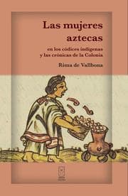 Cover von Las mujeres aztecas en los códices indígenas y las crónicas de la Colonia