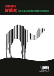 Cover von El mundo árabe: raíces y complejidades de la crisis