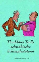 Cover von Thaddäus Trolls schwäbische Schimpfwörterei