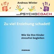 Cover von Starthilfe-Hörbuch-Download zum Buch 'Der Psychocoach 8: Zu viel Erziehung schadet!'