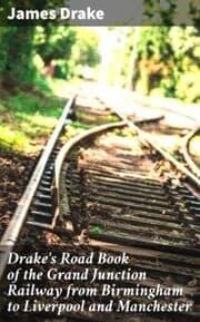 Cover von Drake's Road Book of the Grand Junction Railway from Birmingham to Liverpool and Manchester