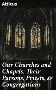 Cover von Our Churches and Chapels: Their Parsons, Priests,& Congregations