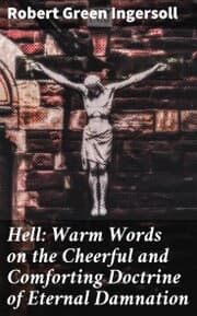 Cover von Hell: Warm Words on the Cheerful and Comforting Doctrine of Eternal Damnation