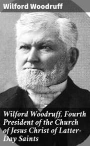 Cover von Wilford Woodruff, Fourth President of the Church of Jesus Christ of Latter-Day Saints