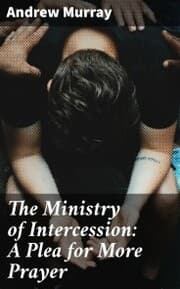 Cover von The Ministry of Intercession: A Plea for More Prayer
