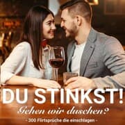 Cover von Du stinkst! Gehen wir duschen? - 300 Flirtsprüche die einschlagen.