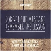 Cover von Forget the Mistake, Remember the Lesson: How to Bounce Back from Your Mistakes