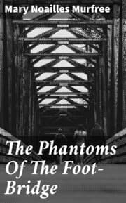 Cover von The Phantoms Of The Foot-Bridge