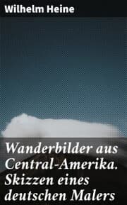 Cover von Wanderbilder aus Central-Amerika. Skizzen eines deutschen Malers