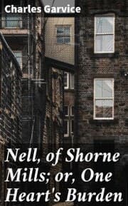 Cover von Nell, of Shorne Mills; or, One Heart's Burden