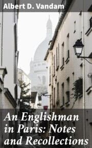 Cover von An Englishman in Paris: Notes and Recollections