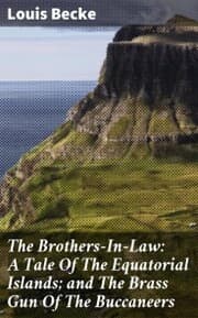 Cover von The Brothers-In-Law: A Tale Of The Equatorial Islands; and The Brass Gun Of The Buccaneers