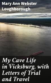 Cover von My Cave Life in Vicksburg, with Letters of Trial and Travel
