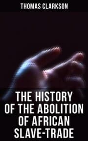 Cover von The History of the Abolition of African Slave-Trade