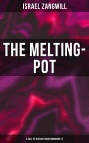 Cover von The Melting-Pot (A Tale of Russian Jewish Immigrants)