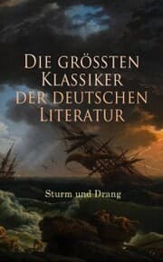 Cover von Die größten Klassiker der deutschen Literatur: Sturm und Drang