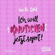 Cover von Ich will KNUTSCHEN, jetzt sofort!