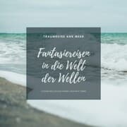 Cover von Traumreise ans Meer: Meditative Fantasiereisen in die Welt der Wellen