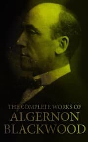 Cover von The Complete Works of Algernon Blackwood