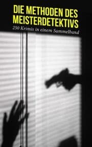Cover von Die Methoden des Meisterdetektivs - 250 Krimis in einem Sammelband