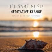 Cover von Heilsame Musik , Meditative Klänge auf Basis der Solfeggio Frequenzen