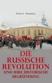 Cover von Die russische Revolution und ihre historische Begründung