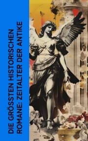 Cover von Die größten historischen Romane: Zeitalter der Antike