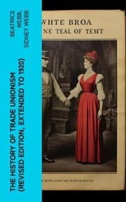 Cover von The History of Trade Unionism (Revised edition, extended to 1920)