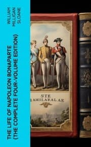 Cover von The Life of Napoleon Bonaparte (The Complete Four-Volume Edition)
