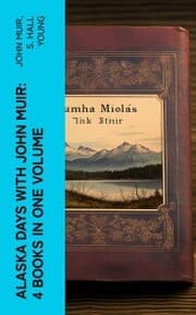 Cover von Alaska Days with John Muir: 4 Books in One Volume