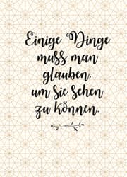Cover von Einige Dinge muss man glauben, um sie sehen zu können.