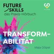 Cover von Future Skills - Das Praxis-Hörbuch - Transformabilität