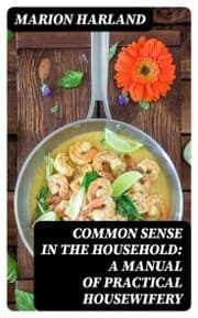 Cover von Common Sense in the Household: A Manual of Practical Housewifery