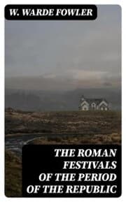 Cover von The Roman Festivals of the Period of the Republic