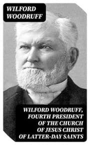 Cover von Wilford Woodruff, Fourth President of the Church of Jesus Christ of Latter-Day Saints