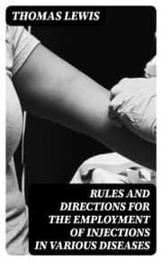 Cover von Rules and Directions for the Employment of Injections in Various Diseases