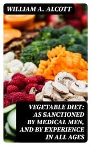 Cover von Vegetable Diet: As Sanctioned by Medical Men, and by Experience in All Ages