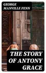 Cover von The Story of Antony Grace
