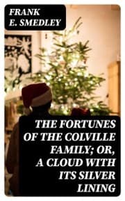 Cover von The Fortunes of the Colville Family; or, A Cloud with its Silver Lining