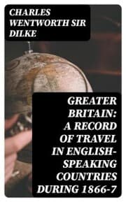 Cover von Greater Britain: A Record of Travel in English-Speaking Countries During 1866-7