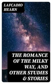 Cover von The Romance of the Milky Way, and Other Studies & Stories