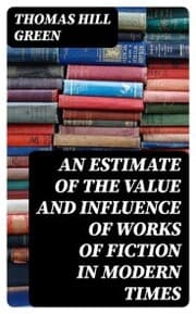 Cover von An Estimate of the Value and Influence of Works of Fiction in Modern Times